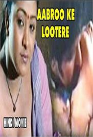 Aabroo Ke Lootere Hot Movie