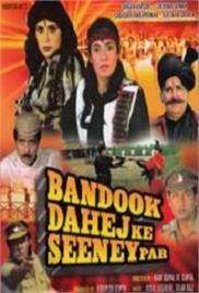 Bandook Dahej Ke Seenay Par (1989)