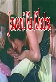 Jawani Ka Khatra Hot Hindi Movie
