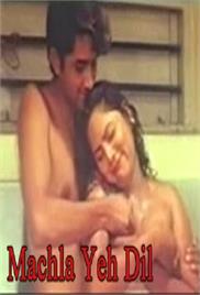 Machla Yeh Dil Hot Hindi Movie