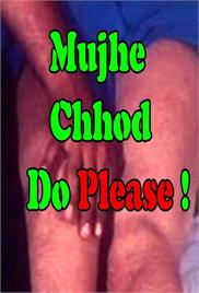 Mujhe Chhod Do Please