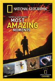 National Geographic’s Most Amazing Moments (2004)