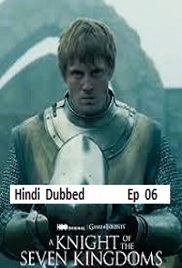 A Knight of the Seven Kingdoms (2026 Ep 06) Hindi Dubbed Season 1 Watch Online HD Print Free Download