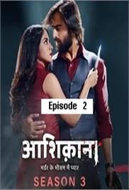 Aashiqana (2023 Ep 02) Hindi Season 3 Watch Online HD Print Free Download