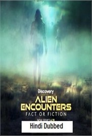 Alien Encounters: Fact or Fiction (2024)
