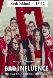 Bad Influence: The Dark Side of Kidfluencing (2025 Ep 1-3) Hindi Dubbed Season 1 Watch Online HD Print Free Download