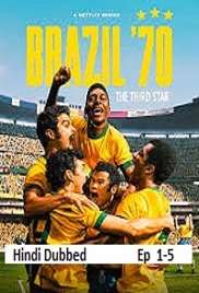 Brazil 70 The Third Star (2026 EP 1-5) Hindi Dubbed Season 1 Watch Online HD Print Free Download