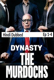 Dynasty The Murdochs (2026 Ep 1-4) Hindi Dubbed Season 1 Watch Online HD Print Free Download