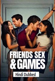 Friends Sex and Games (2026)