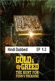 Gold &#038; Greed: The Hunt for Fenns Treasure (2025 Ep 1-3) Hindi Dubbed Season 1 Watch Online HD Print Free Download