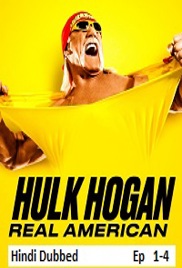 Hulk Hogan Real American (2026 Ep 1-4) Hindi Dubbed Season 1 Watch Online HD Print Free Download