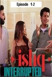 Ishq Interrupted (2025 Ep 1-2) Hindi Season 1 Watch Online HD Print Free Download