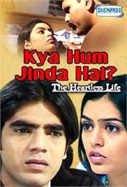 Kya Hum Jinda Hain – The Heartless Life (2006)