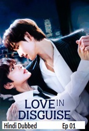 Love in Disguise (2026 Ep 01) Hindi Dubbed Season 1 Watch Online HD Print Free Download