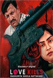 Love Kills: Madhumita Shukla Hatyakand (2023 Ep 1 to 2) Hindi Season 1 Watch Online HD Print Free Download