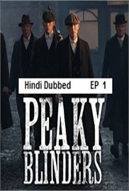 Peaky Blinders (2013 Ep 01) Hindi Dubbed Season 1 Watch Online HD Print Free Download
