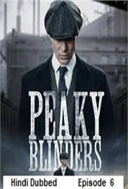 Peaky Blinders (2016 Ep 06) Hindi Dubbed Season 3 Watch Online HD Print Free Download
