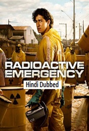 Radioactive Emergency (2026 Ep 1-5) Hindi Dubbed Season 1 Watch Online HD Print Free Download