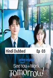 See You at Work Tomorrow! (2026 Ep 03) Hindi Dubbed Season 1 Watch Online HD Print Free Download
