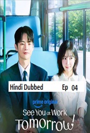 See You at Work Tomorrow! (2026 Ep 04) Hindi Dubbed Season 1 Watch Online HD Print Free Download