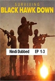 Surviving Black Hawk Down (2025 Ep 1-3) Hindi Dubbed Season 1 Watch Online HD Print Free Download