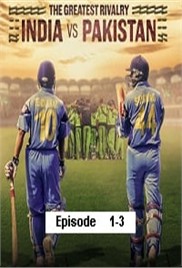 The Greatest Rivalry: India vs Pakistan (2025 Ep 1-3) Hindi Season 1 Watch Online HD Print Free Download
