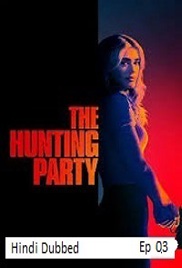 The Hunting Party (2026 Ep 03) Hindi Dubbed Season 2 Watch Online HD Print Free Download