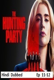 The Hunting Party (2026 Ep 11-12) Hindi Dubbed Season 2 Watch Online HD Print Free Download