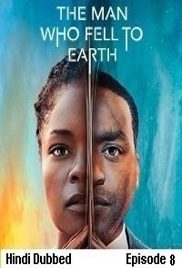 The Man Who Fell to Earth (2022 EP 8) Hindi Dubbed Season 1 Watch Online HD Print Free Download
