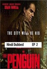 The Penguin (2024 Ep 02) Hindi Dubbed Season 1 Watch Online HD Print Free Download