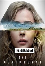 The Peripheral (2022 Ep 1 to 2) Hindi Dubbed Season 1 Watch Online HD Print Free Download