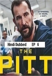 The Pitt (2025 EP 6) Hindi Dubbed Season 1 Watch Online HD Print Free Download