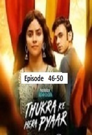 Thukra Ke Mera Pyaar (2026 Ep 46-50) Hindi Season 2 Watch Online HD Print Free Download