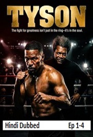 Tyson (2026 Ep 1-4) Hindi Dubbed Season 1 Watch Online HD Print Free Download