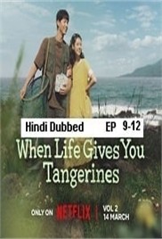 When Life Gives You Tangerines (2025 Ep 9-12) Hindi Dubbed Season 1 Watch Online HD Print Free Download