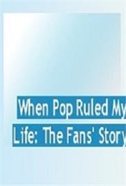 When Pop Ruled My Life – The Fans’ Story (2015) – Documentary