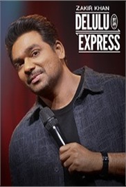 Zakir Khan: Delulu Express (2025)